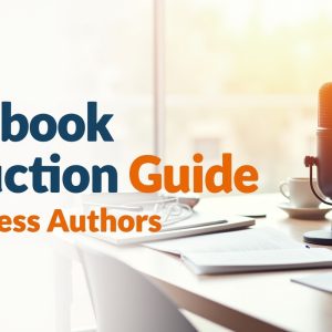 Audiobook Production Guide for Business Authors